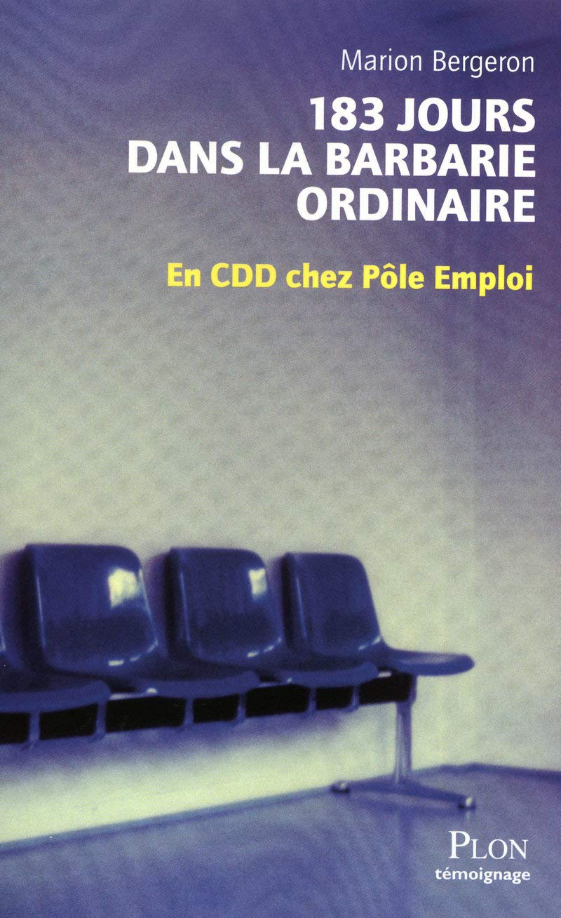 183 jours dans la barbarie ordinaire: En CDD chez Pôle emploi 9782259212700