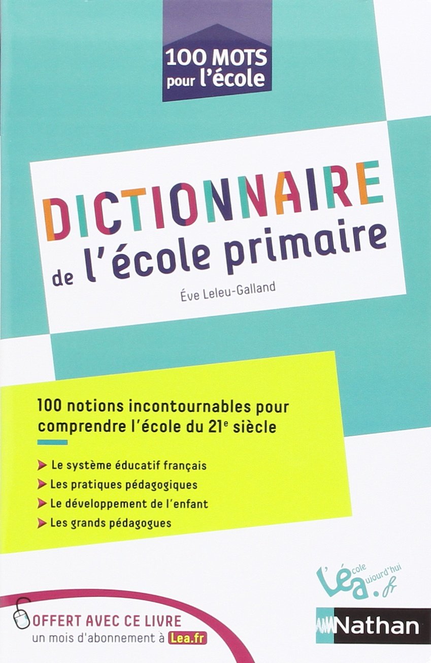 Dictionnaire de l'école primaire - 100 notions incontournables pour comprendre l'école du 21e siècle - Livre de pédagogie 9782091222646