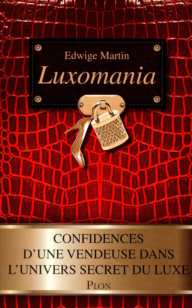 Luxomania: Confidences d'une vendeuse dans l'univers secret du luxe 9782298060690