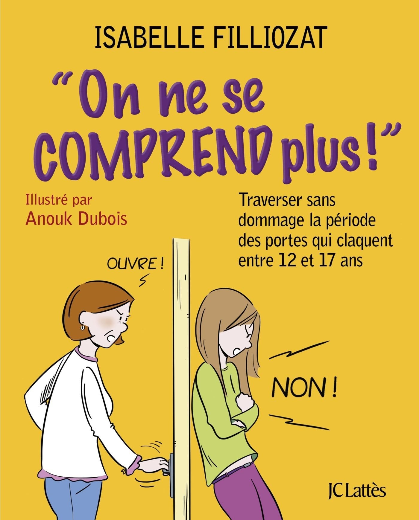On ne se comprend plus: Traverser sans dommage la période des portes qui claquent entre 12 et 17 ans 9782709658614