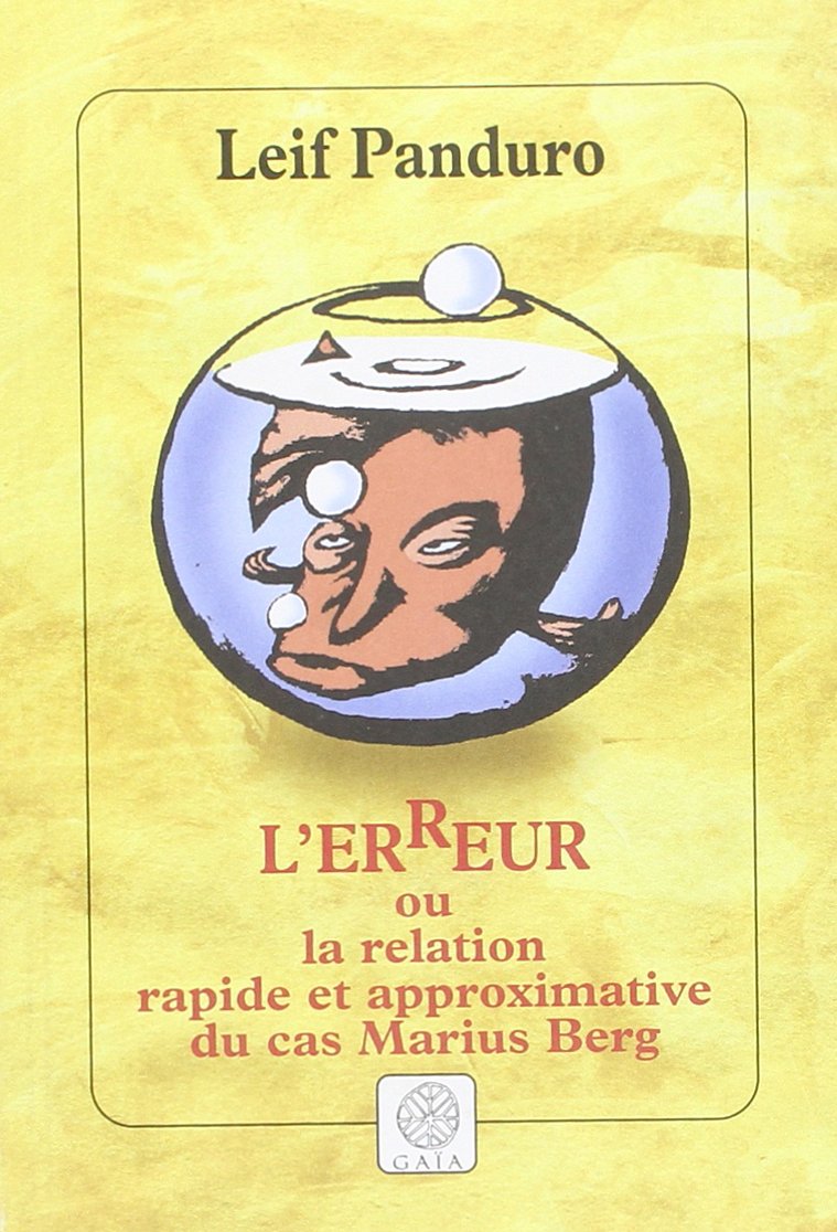 L'Erreur ou la Relation rapide et Approximative du cas Marius Berg 9782910030988