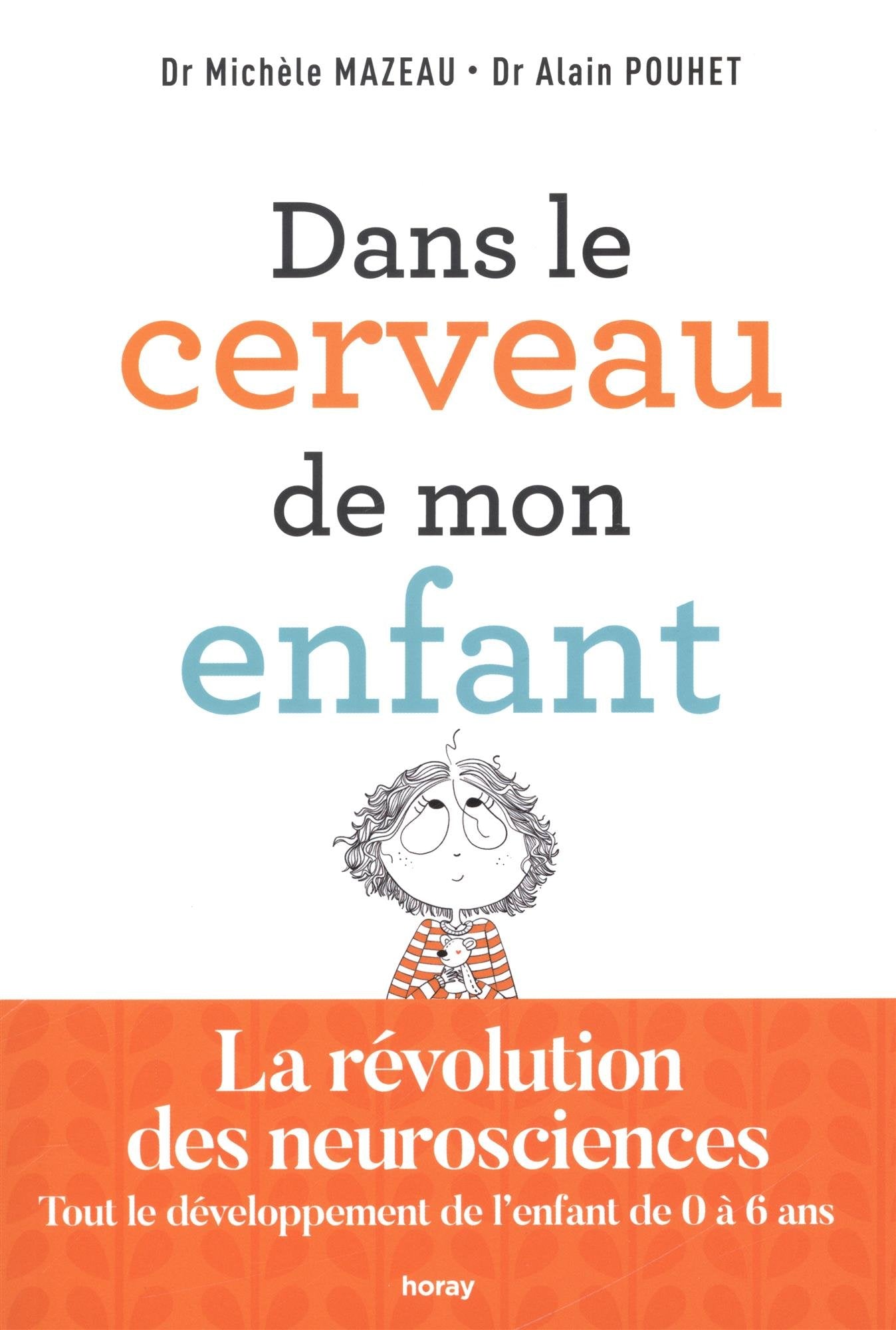 Dans le cerveau de mon enfant: La révolution des neurosciences. Tout le développement de l'enfant de 0 à 6 ans 9782705805609