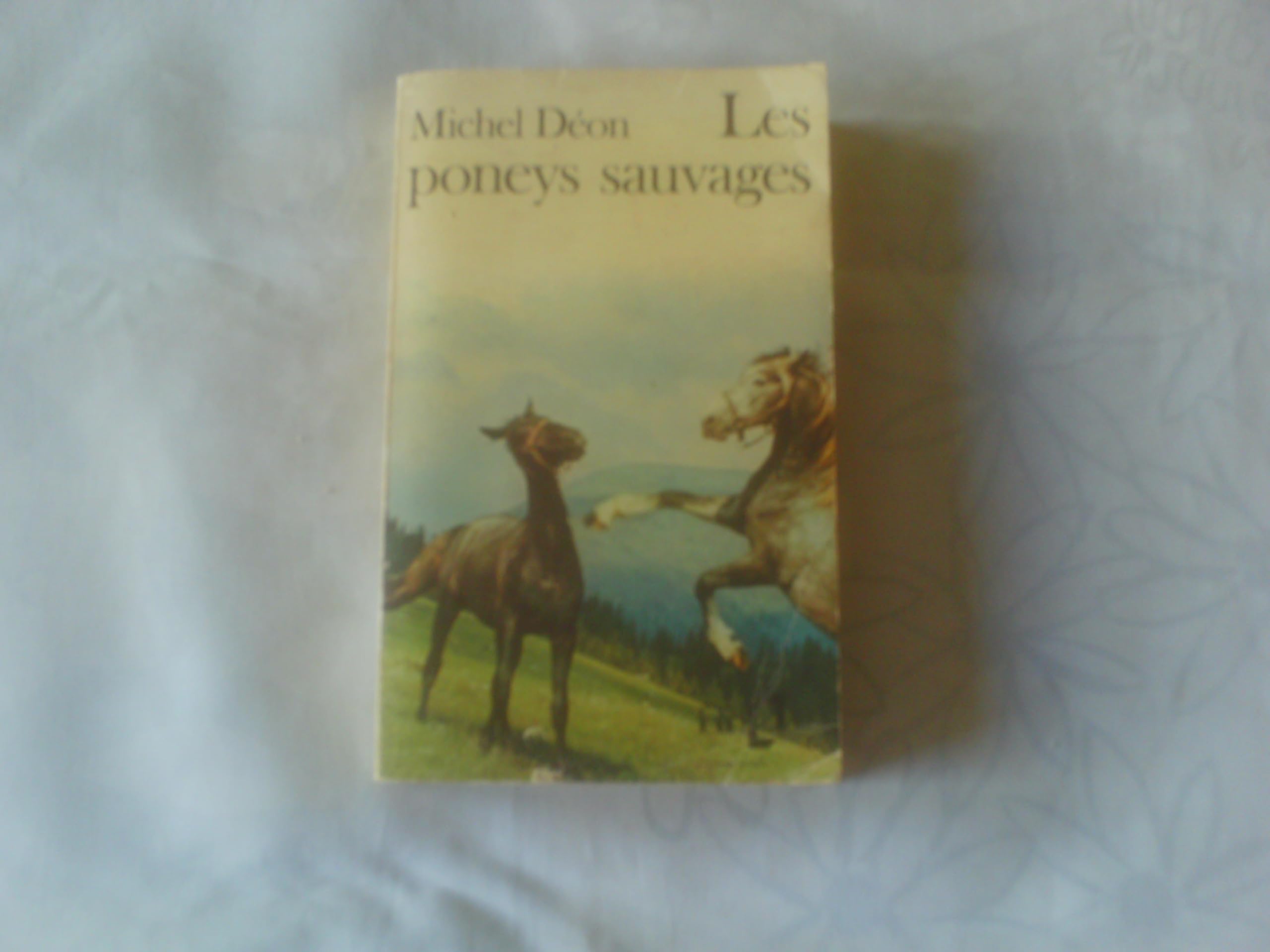 MICHEL DEON DE L'ACADEMIE FRANCAISE//LES PONEYS SAUVAGES//GALLIMARD// 1978