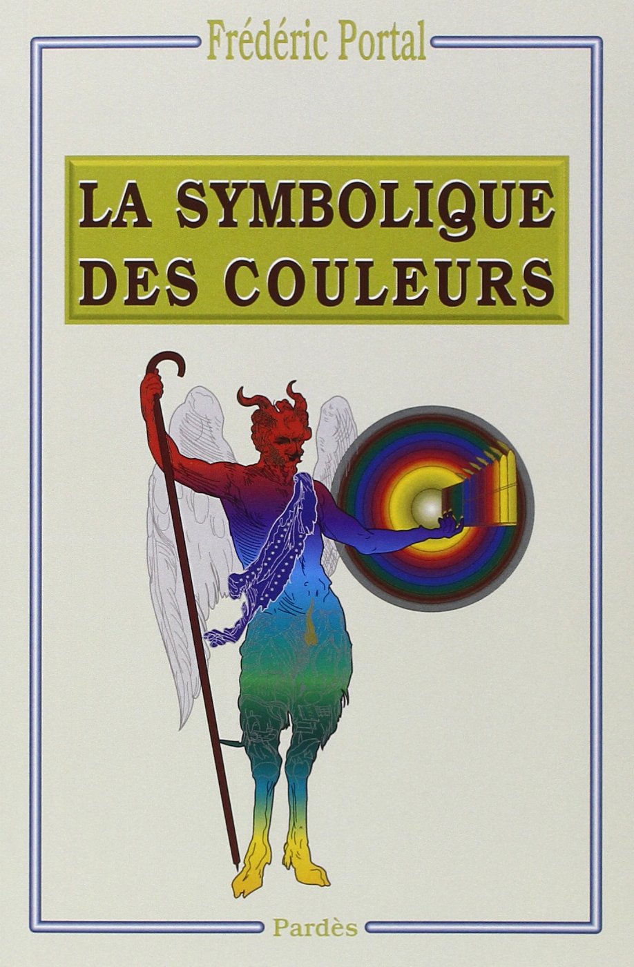 Symbolique des couleurs : Des couleurs symboliques dans l'Antiquité, le Moyen Age et les Temps modernes 9782867141775