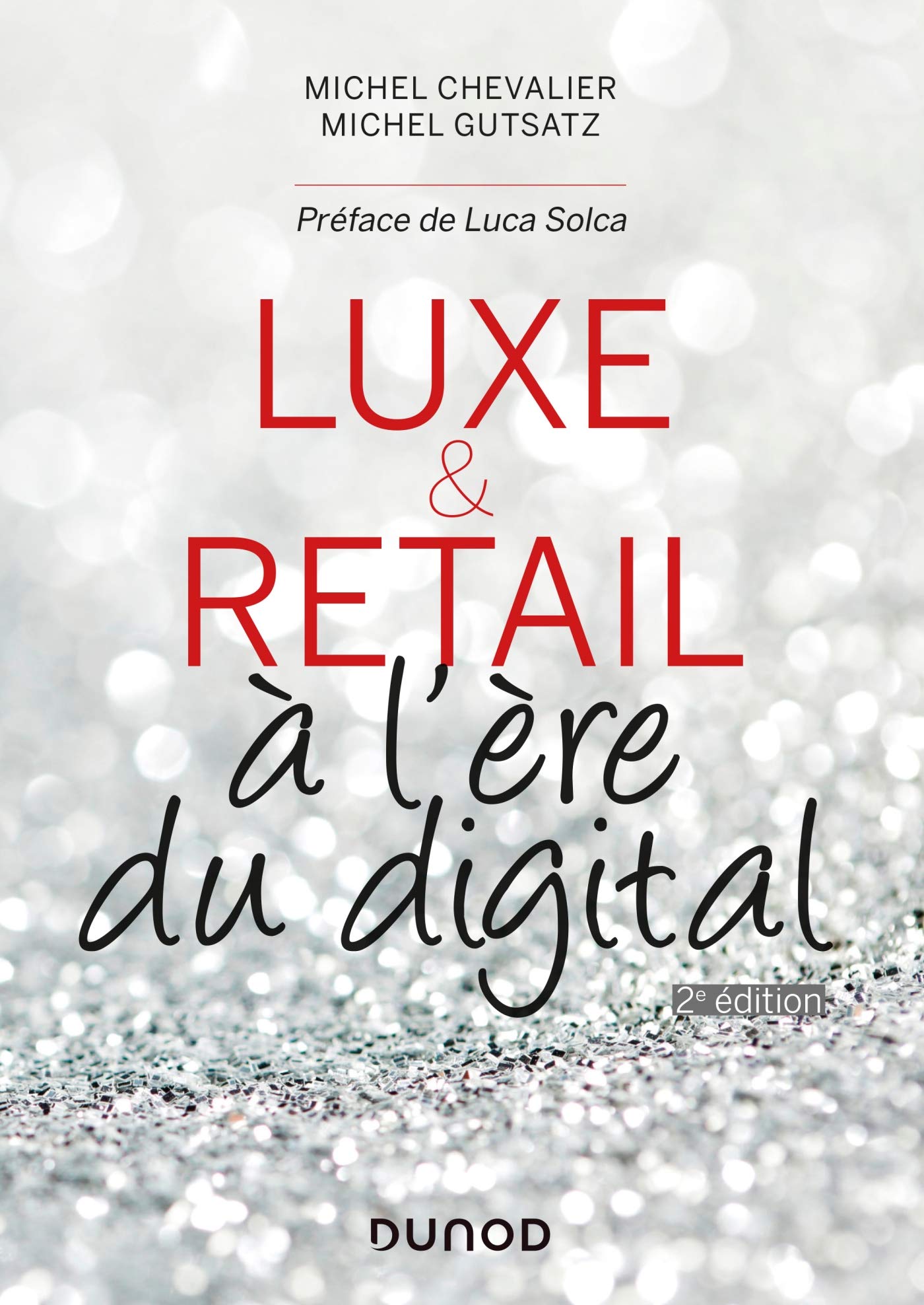 Luxe et Retail à l'ère du digital - 2e éd. - Prix DCF du Livre - 2014: à l'ère du digital 9782100793648