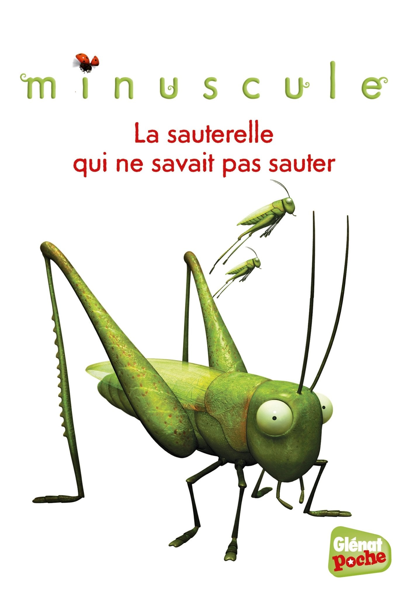 Minuscule - Poche - Tome 04: La sauterelle qui ne savait pas sauter 9782344006368