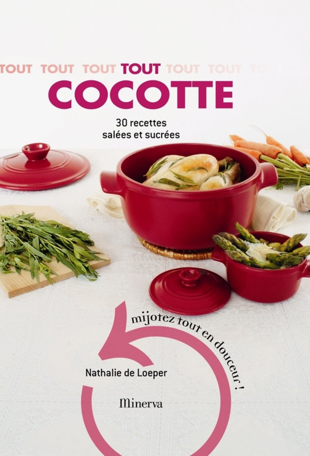 Tout cocotte: 30 recettes salées et sucrées 9782830710984