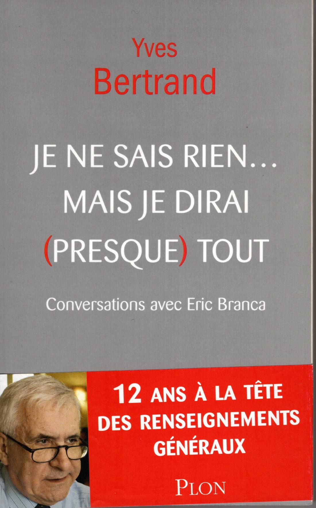 Je ne sais rien... mais je dirai (presque) tout 9782259202954