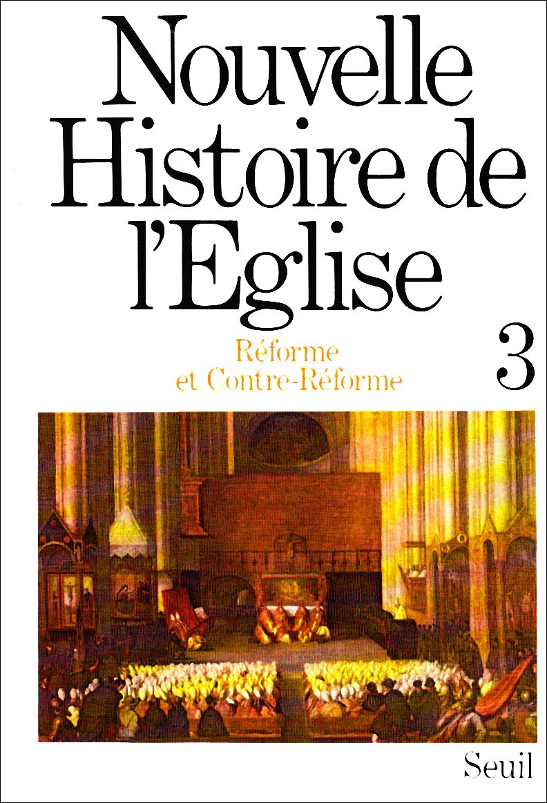 Nouvelle Histoire de l'Eglise: Réforme et Contre-Réforme 9782020029032