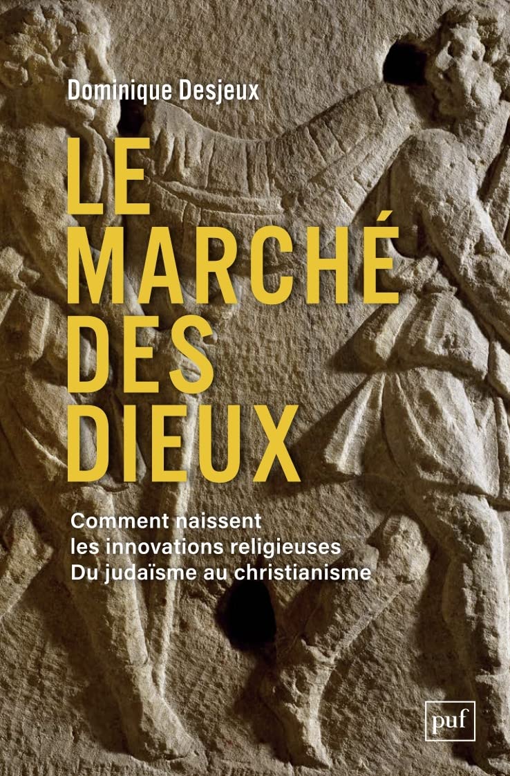 Le marché des dieux: Comment naissent les innovations religieuses. Du judaïsme au christianisme 9782130836018