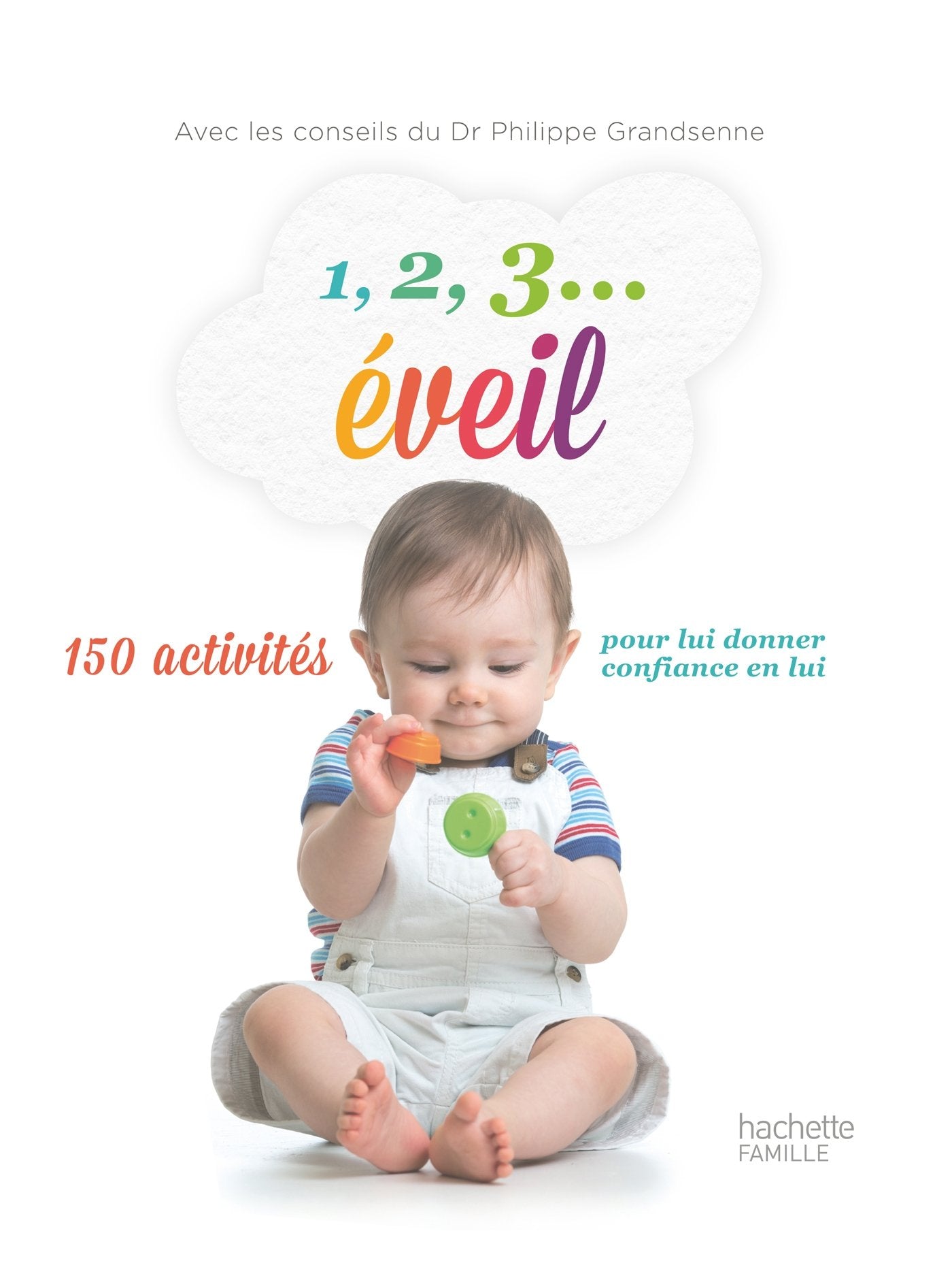 1,2,3 Éveil: 150 activités pour lui donner confiance en lui 9782013964531