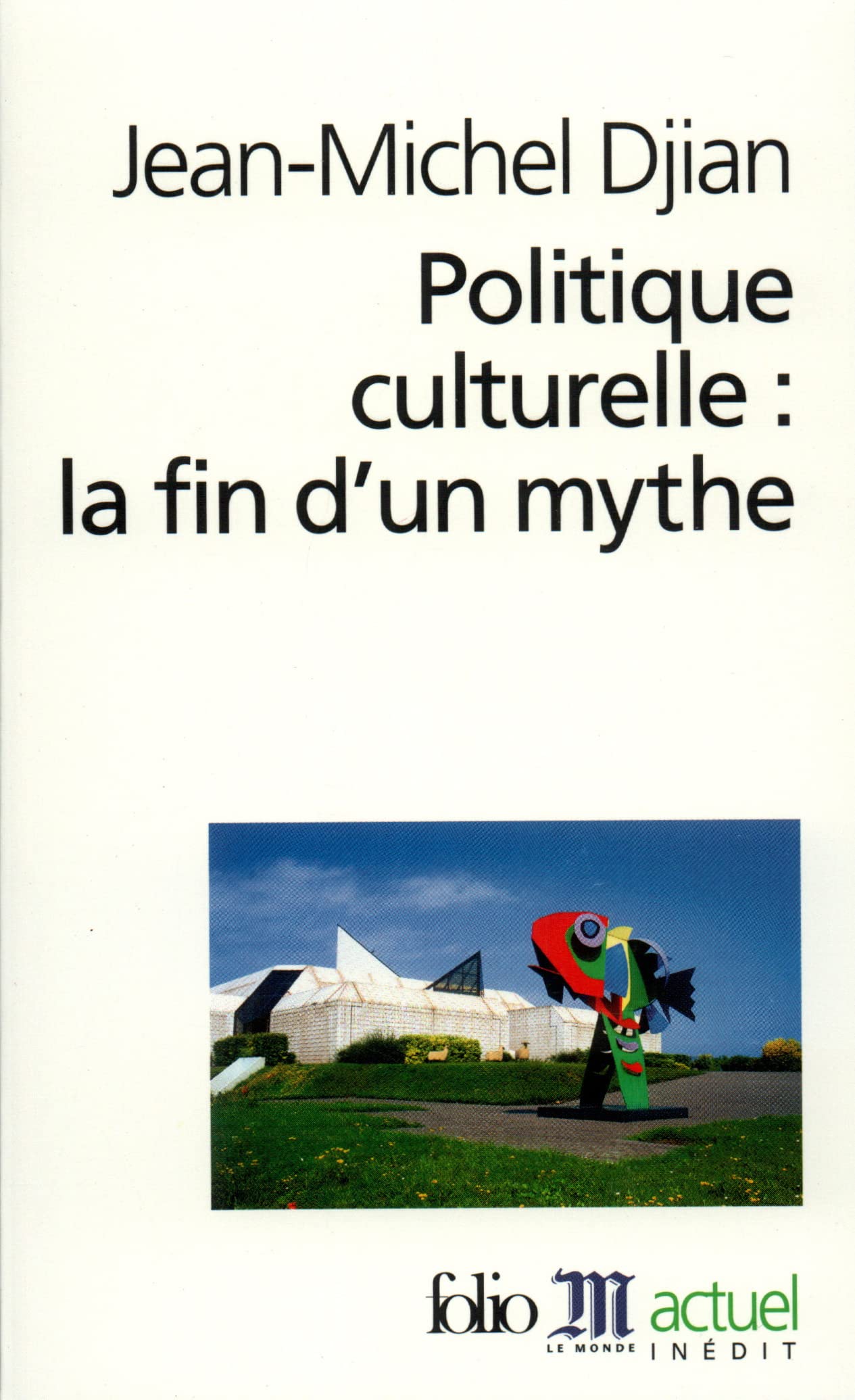 Politique culturelle : la fin d'un mythe 9782070300983