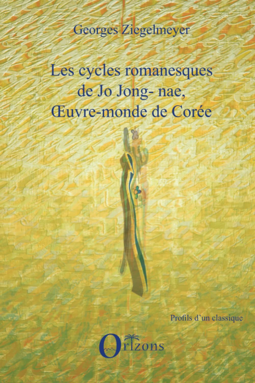 LES CYCLES ROMANESQUES DE JO JONG-NAE, OEUVRE-MONDE DE COREE 9782296087187