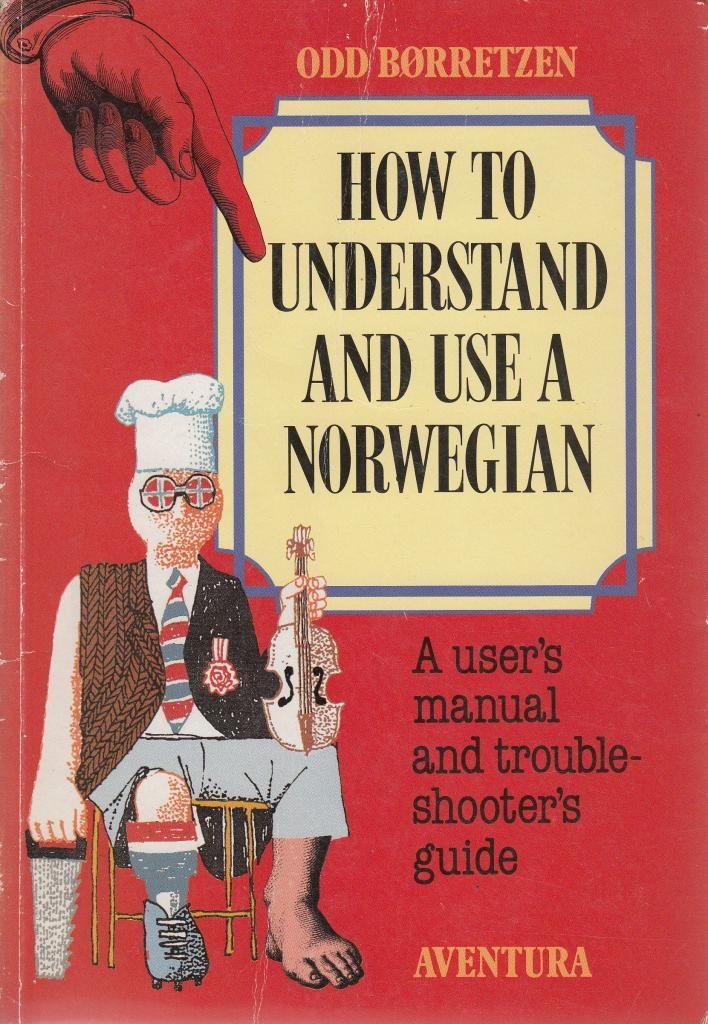 How to Understand and Use a Norwegian: A User's Manual and Trouble-shooter's Guide 9788258808289