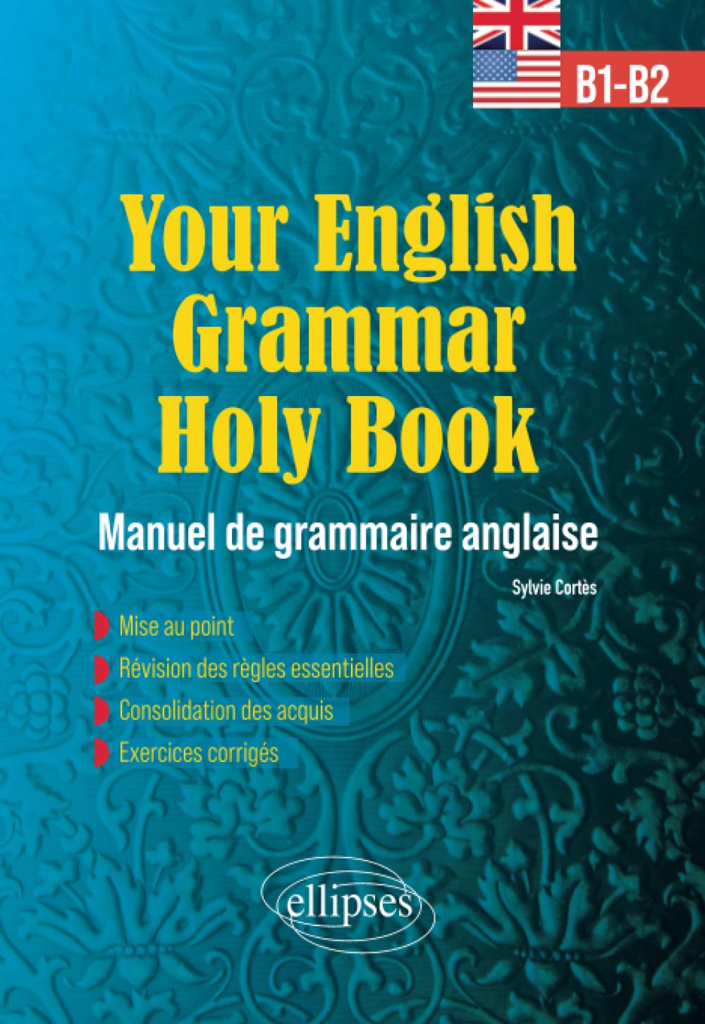 Your English Grammar Holy Book B1-B2: Manuel de grammaire anglaise avec exercices corrigés 9782340068742