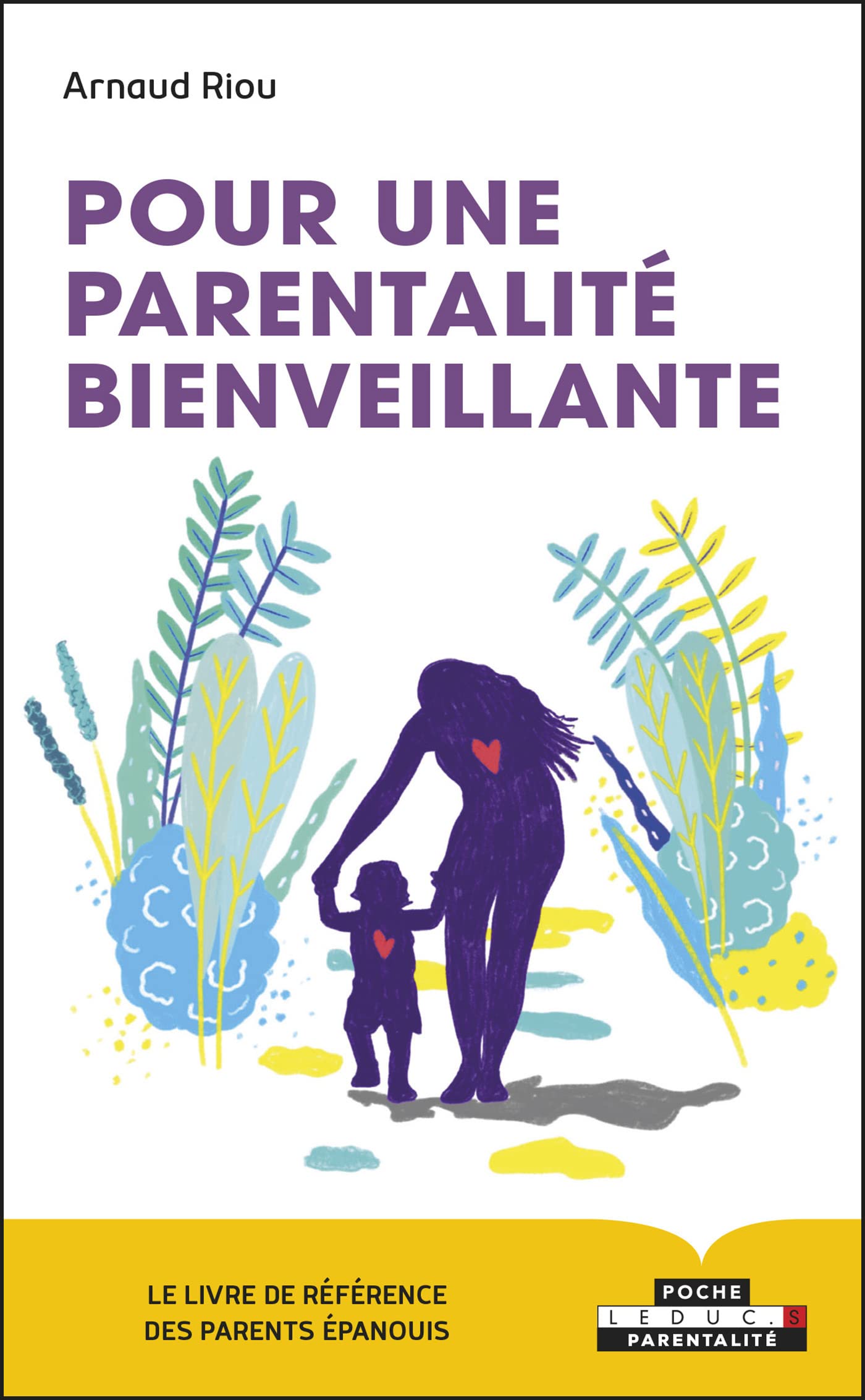 Pour une parentalité bienveillante: Le livre de référence des parents épanouis 9791028518035