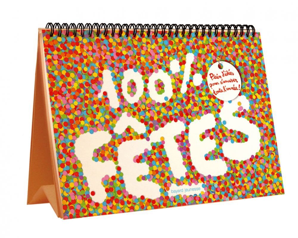 100 % fêtes - Plein d'idées pour s'amuser toute l'année 9782747032711