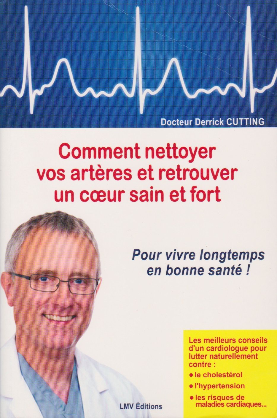Comment nettoyer vos artères et retrouver un coeur sain et fort : Pour vivre longtemps en bonne santé ! 9782354710378