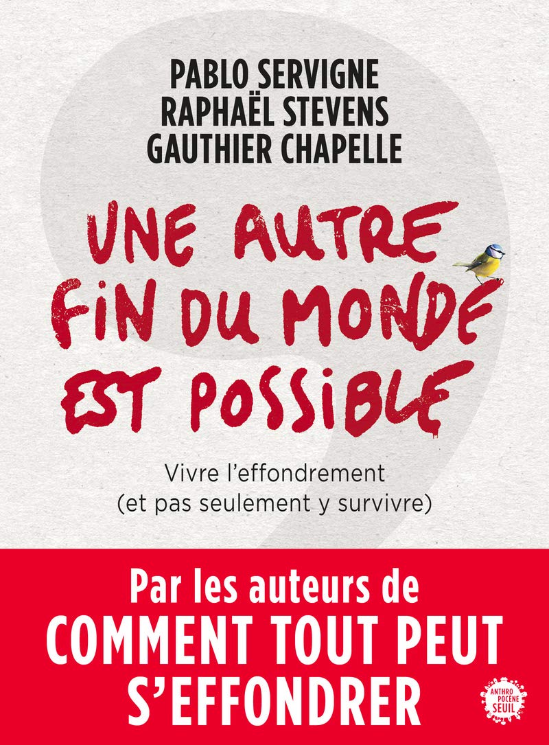Une autre fin du monde est possible: Vivre l'effondrement (et pas seulement y survivre) 9782021332582