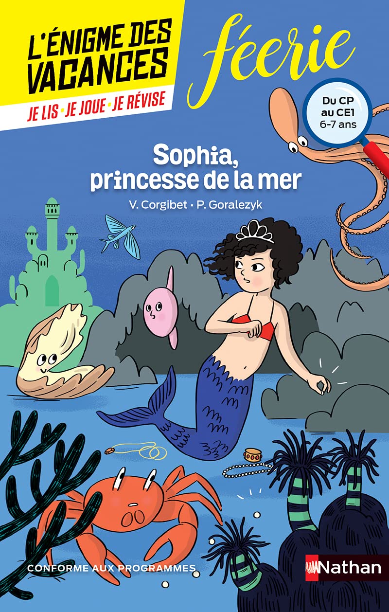 L'énigme des vacances - Sophia, princesse de la mer - Un roman-jeu pour réviser les principales notions du programme - CP vers CE1 - 6/7 ans: Du CP au CE1 9782091931616