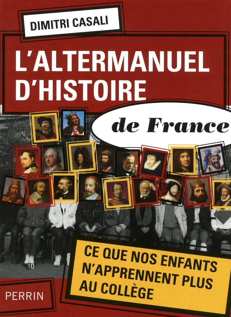 L'altermanuel d'histoire de France: Ce que nos enfants n'apprennent plus au collège 9782262034054