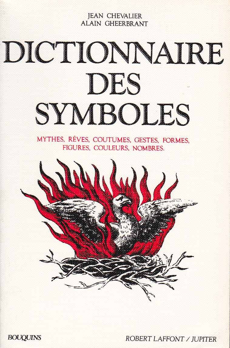 Dictionnaire des symboles: Mythes, rêves, coutumes, gestes, formes, figures, couleurs, nombres 9782221084977