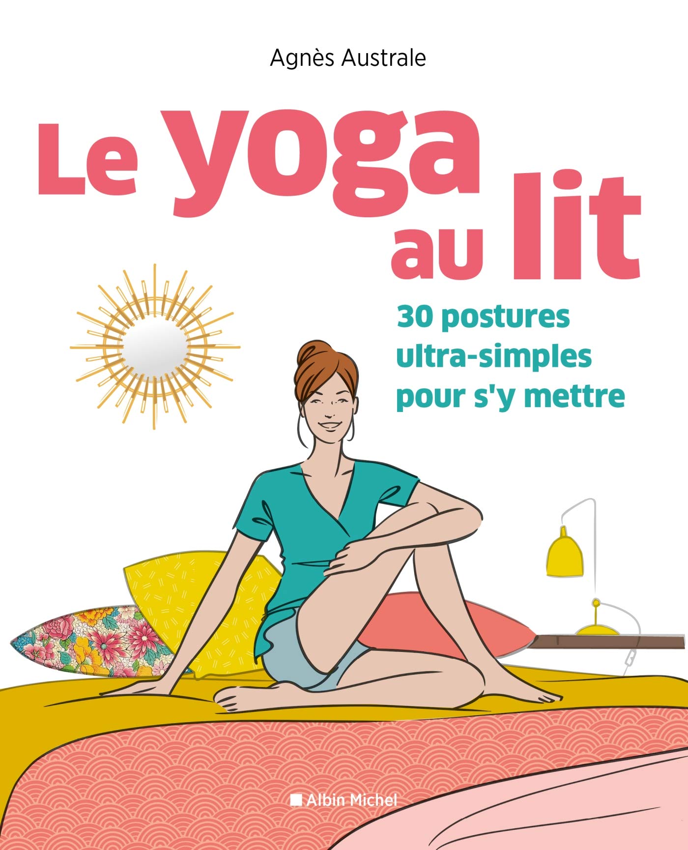 Le Yoga au lit: 30 postures ultra-simples pour s'y mettre 9782226441140