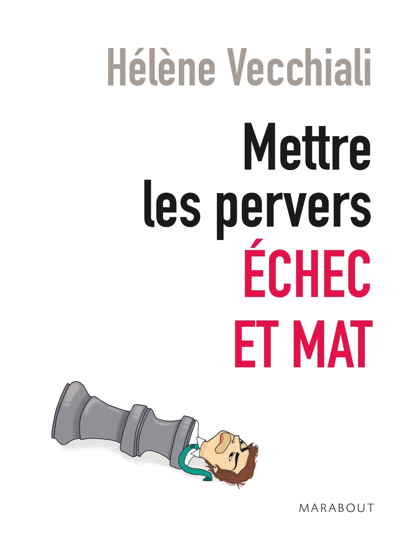 Mettre les pervers échec et mat !: Clarifier, repérer, gérer, guérir 9782501081603