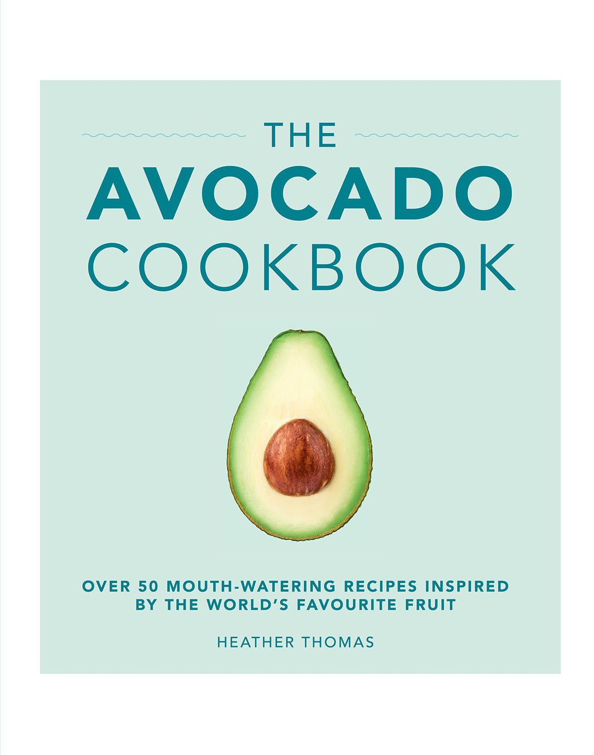 The Avocado Cookbook 9781785033988