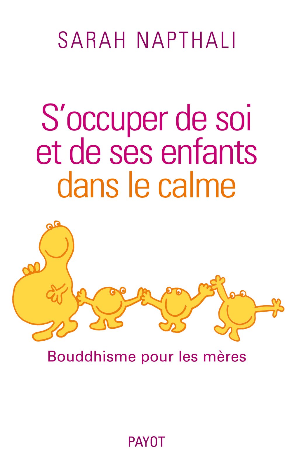 S'occuper de soi et de ses enfants dans le calme: Bouddhisme pour les mères 9782228903974