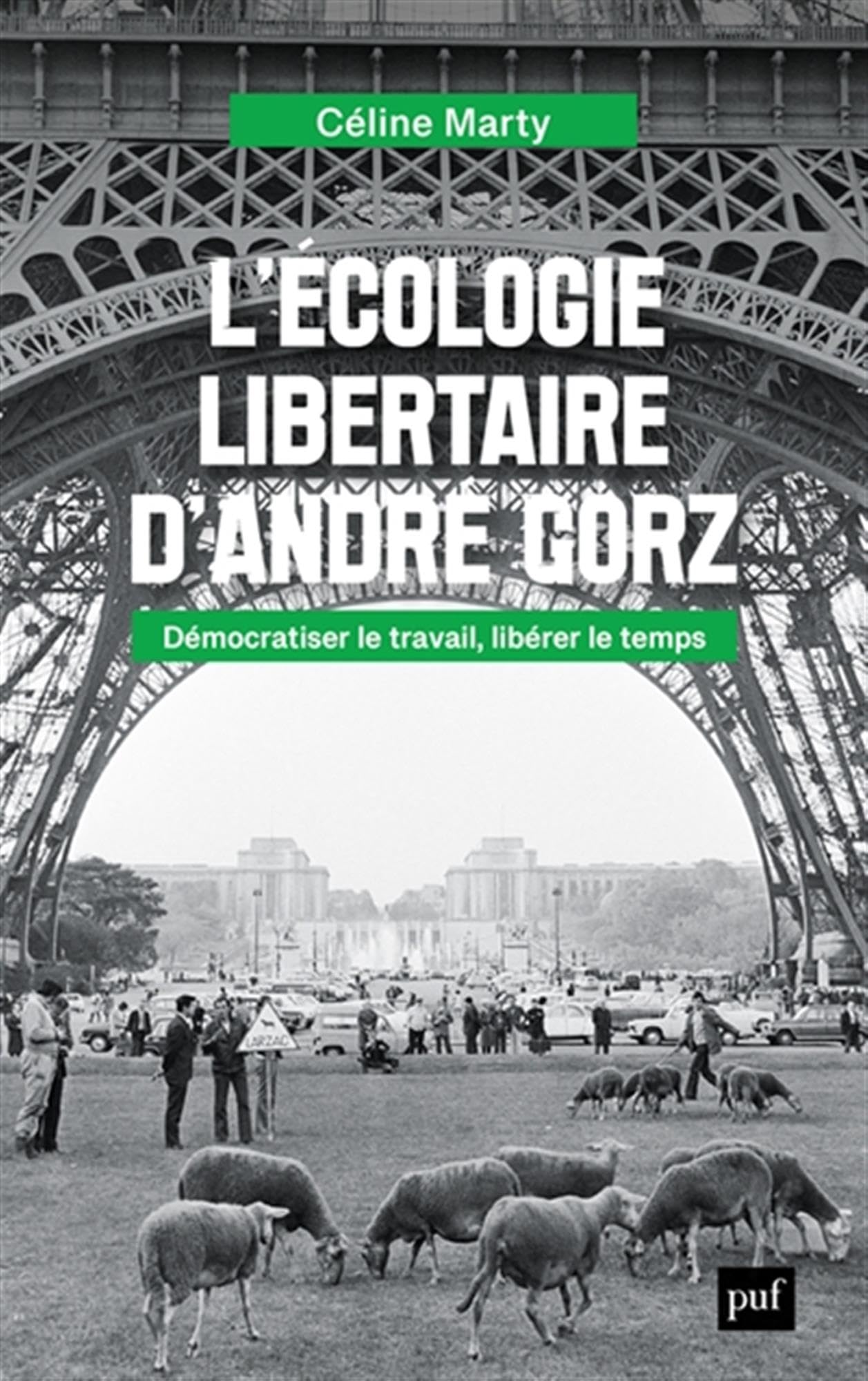 L'écologie libertaire d'André Gorz: Démocratiser le travail, libérer le temps 9782130872016