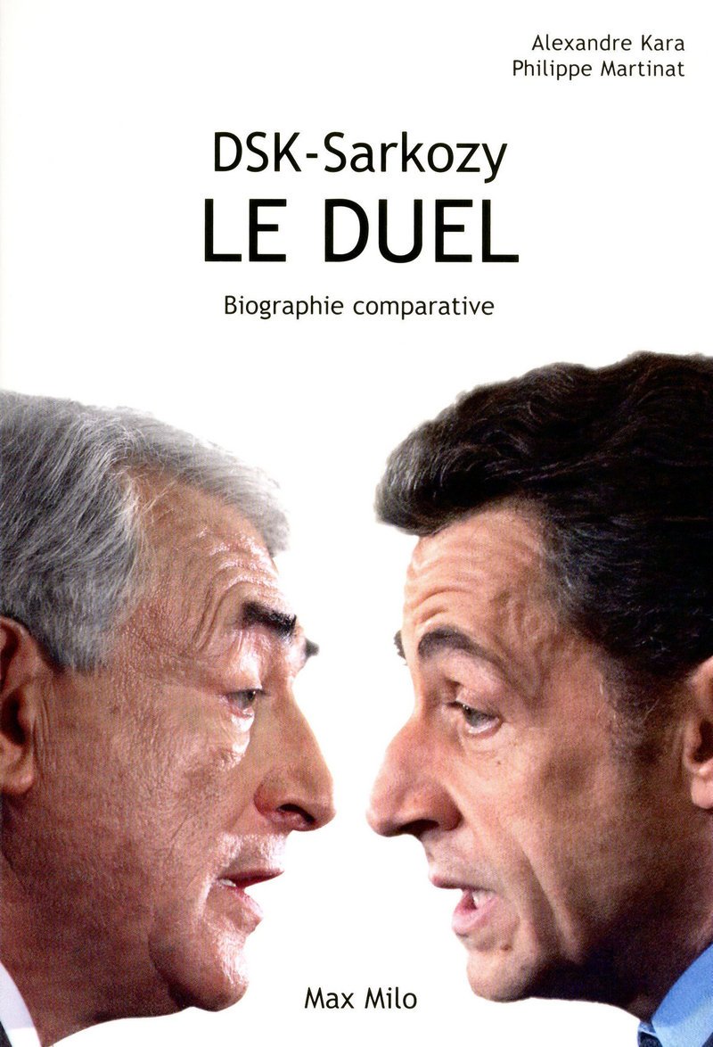 DSK - Sarkozy, le duel: Biographie comparative 9782353410880