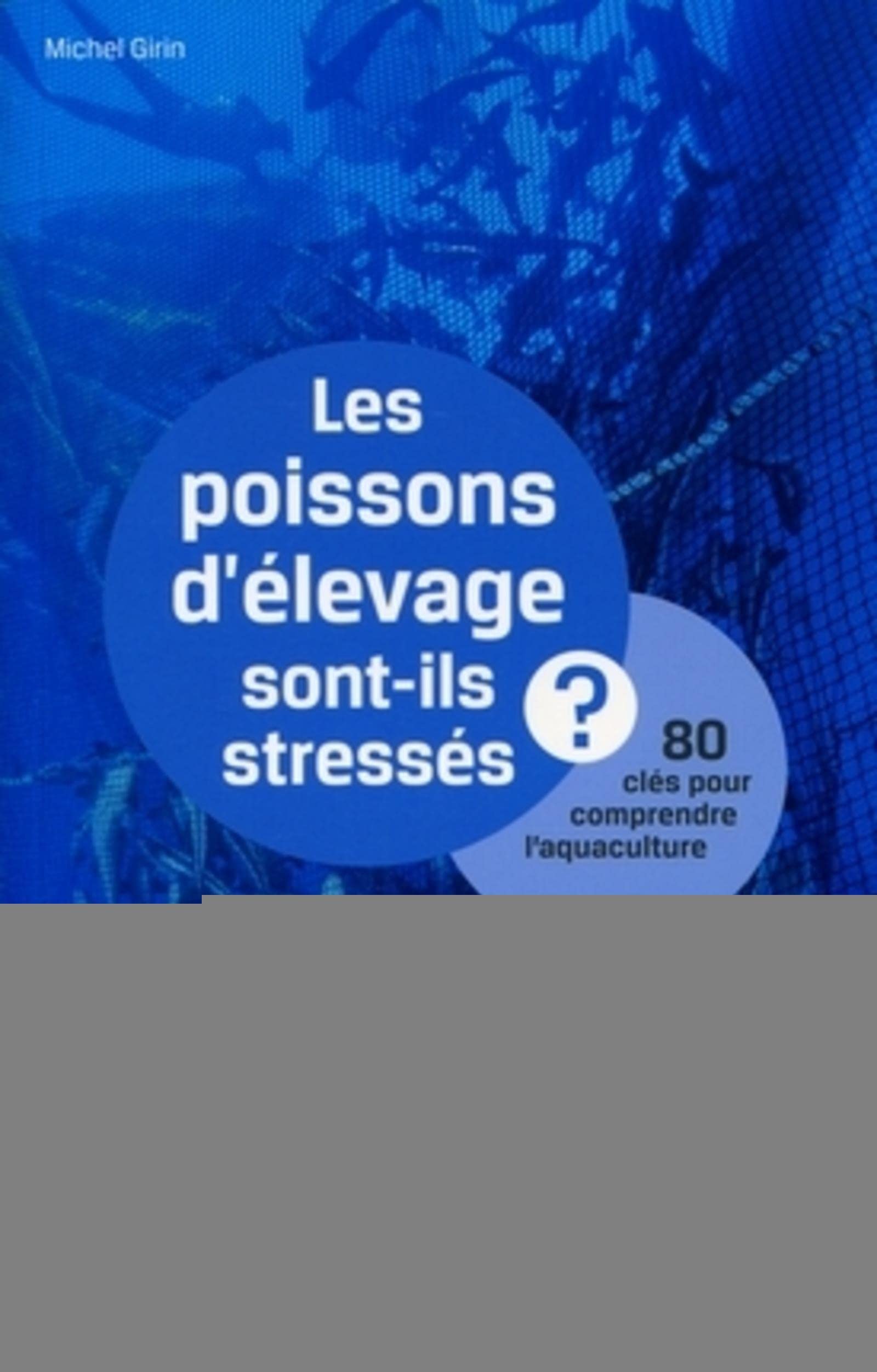 Les poissons d'élevage sont-ils stressés ? 80 clés pour comprendre l'aquaculture. 9782759217687