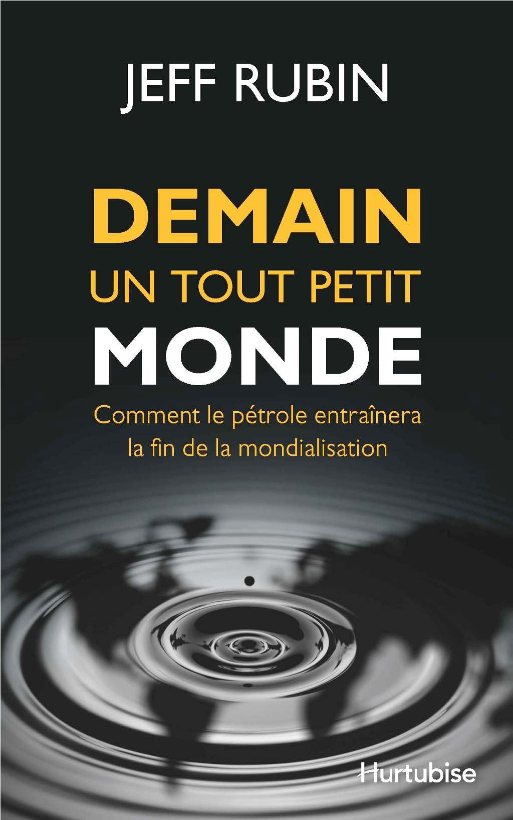 Demain un tout petit monde, comment le petrole entrainera la fin 9782896472710