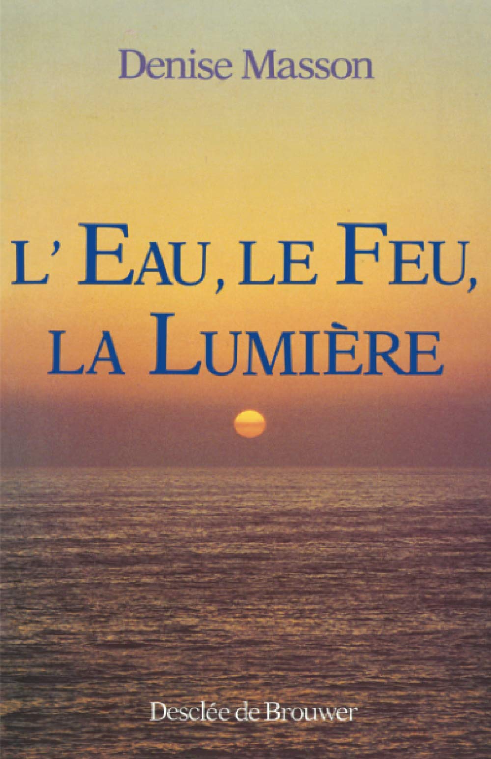 L'eau, le feu, la lumière 9782220025490
