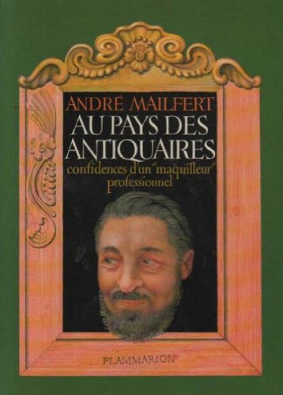 Au pays des antiquaires : Confidences d'un "maquilleur" professionnel 9782080601247