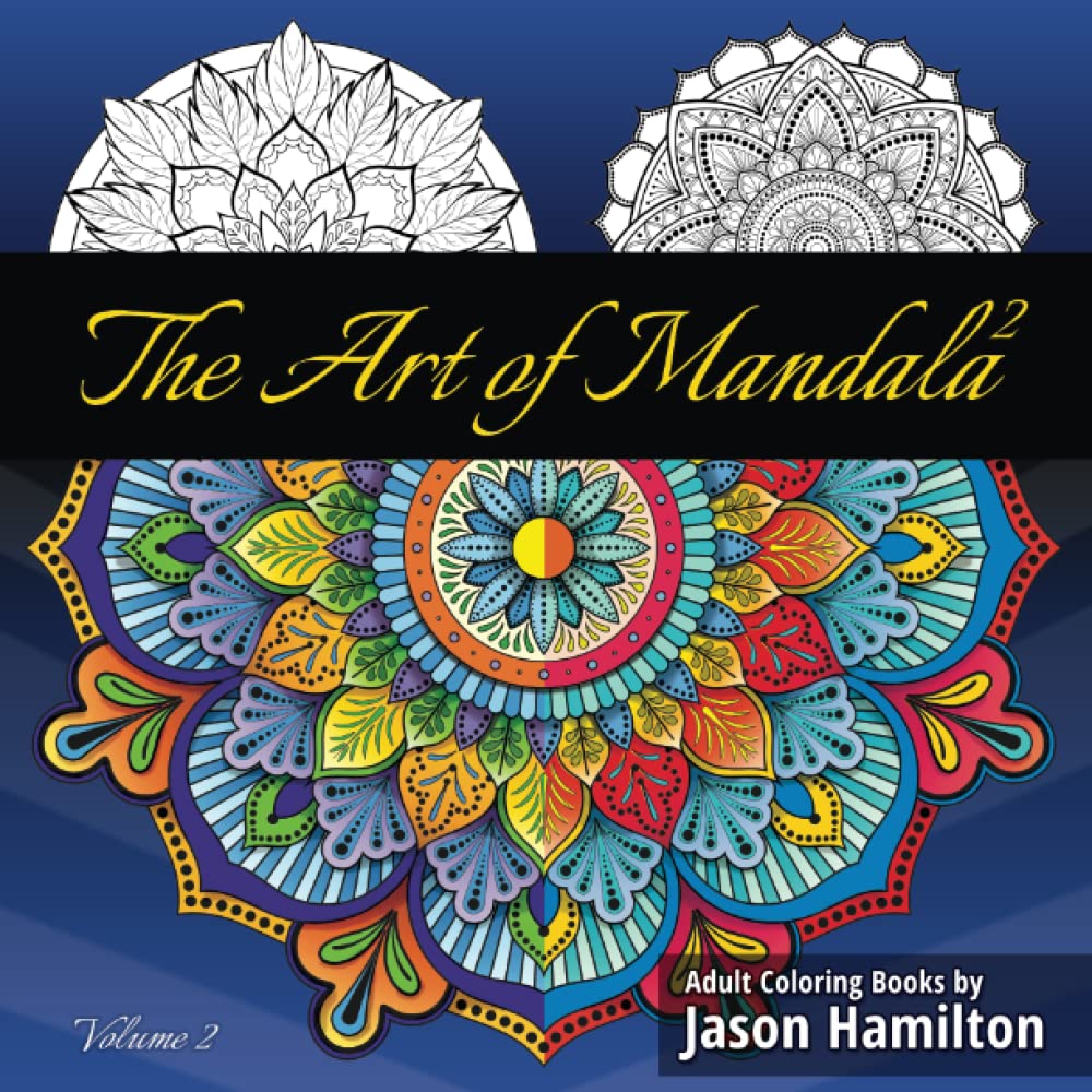 The Art of Mandala 2: Adult Coloring Book Featuring Calming Mandalas designed to relax and calm 9781944845131