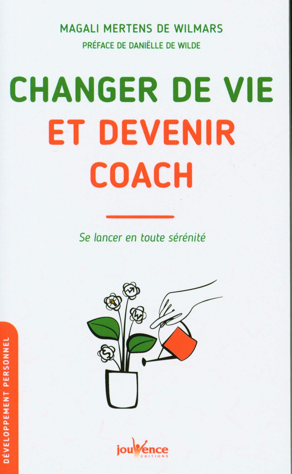Changer de vie et devenir coach: Se lancer en toute sérénité 9782889534272