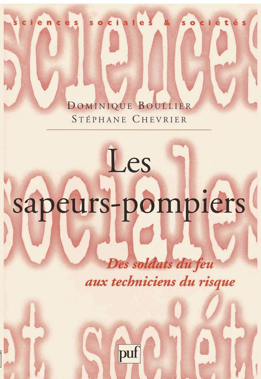 Les sapeurs-pompiers : des soldats du feu aux techniciens du risque 9782130509042