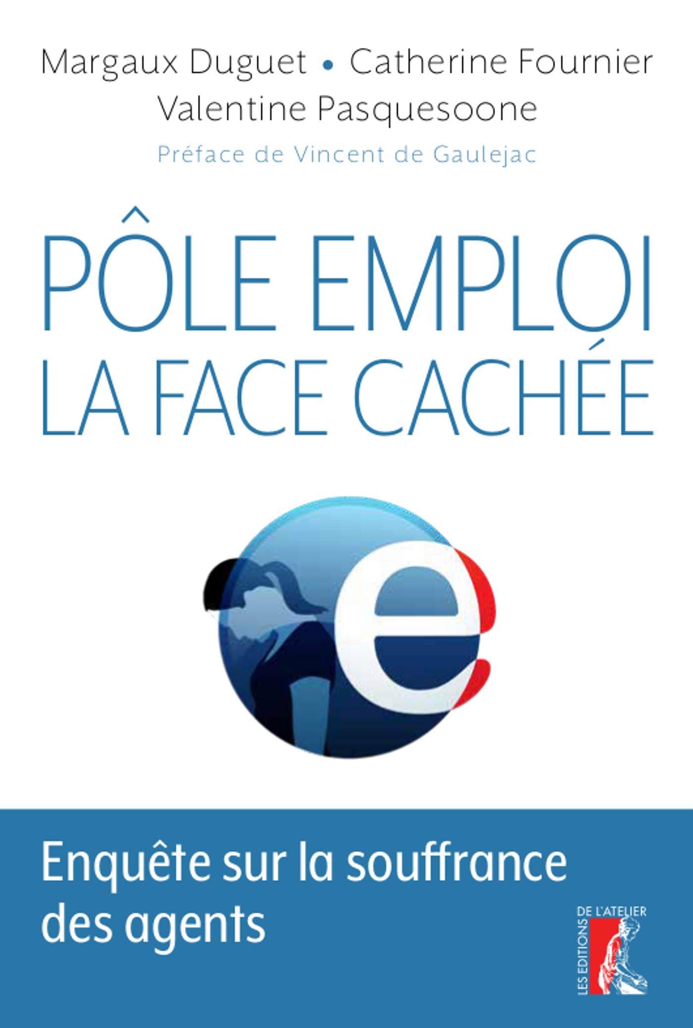 Pôle emploi: la face cachée: Enquête sur la souffrance des agents 9782708245983