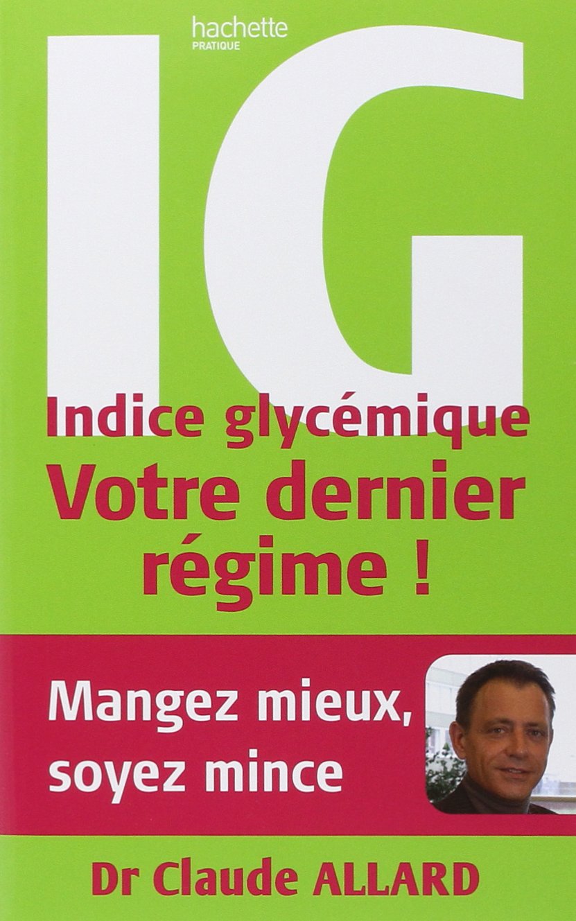 IG Indice Glycémique: Votre dernier régime ! 9782012372108
