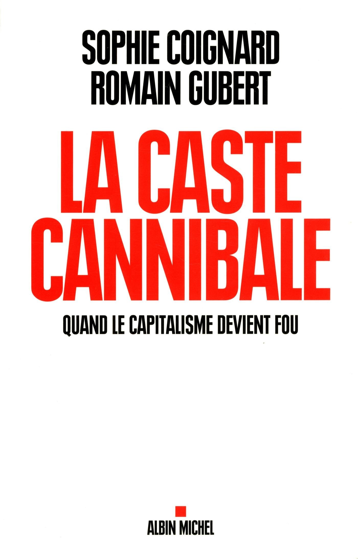 La Caste cannibale: Quand le capitalisme devient fou 9782226254689