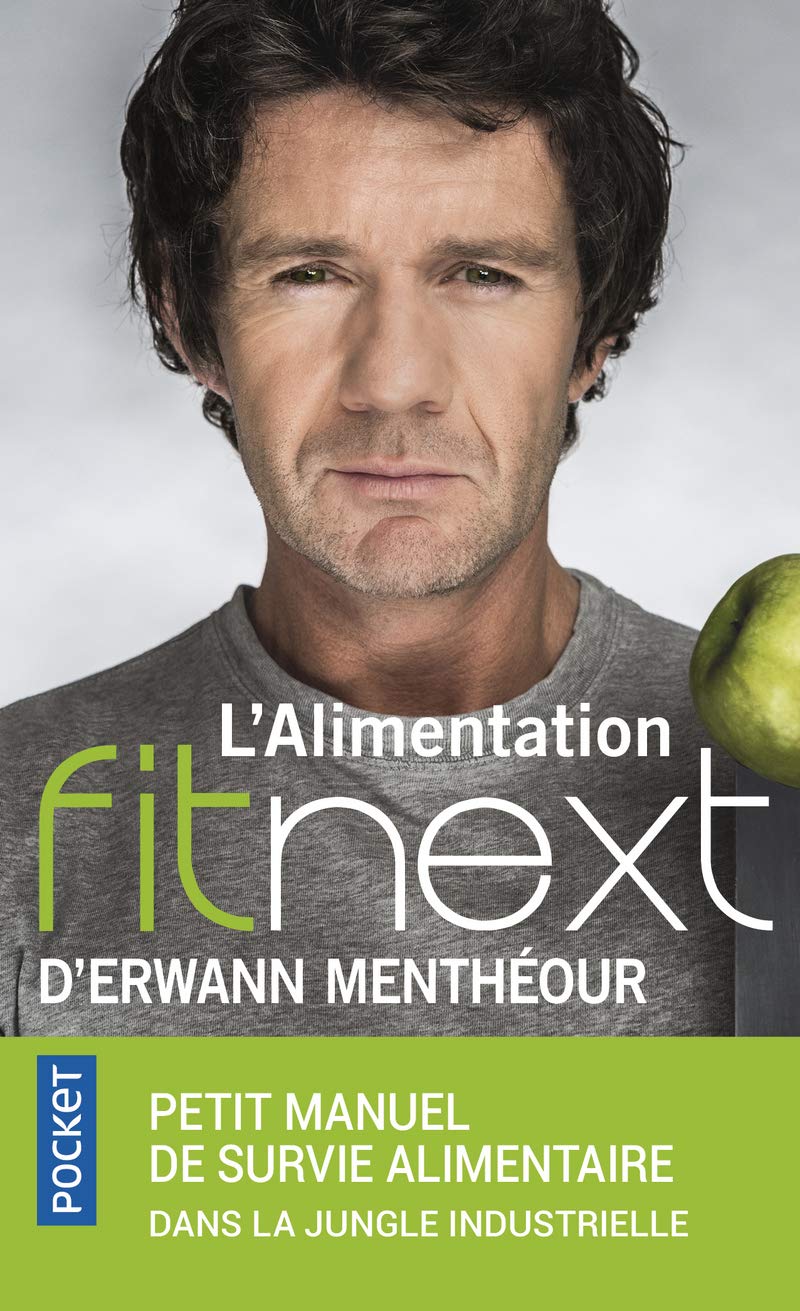 L'Alimentation fitnext d'Erwann Menthéour : petit manuel de survie alimentaire dans la jungle industrielle 9782266273459