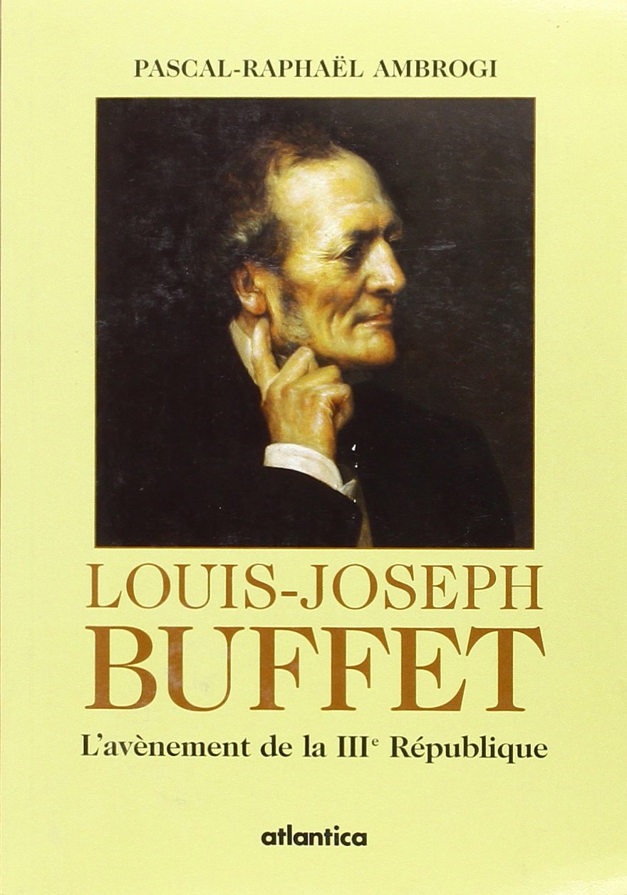 Louis-Joseph Buffet - L'avénement de la IIIe République 9782843940835