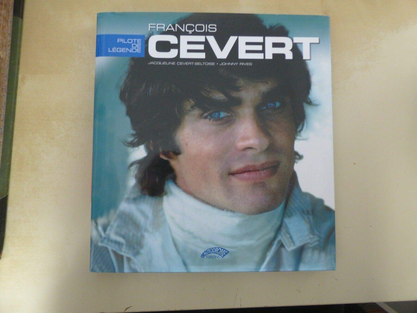 FRANCOIS CEVERT PILOTE DE LEGENDE 9782910434335