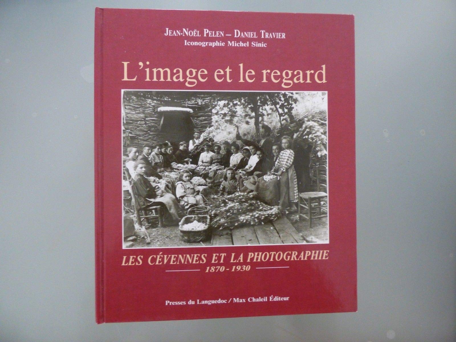 L'image et le regard: Les Cévennes et la photographie, 1870-1930 9782859981136