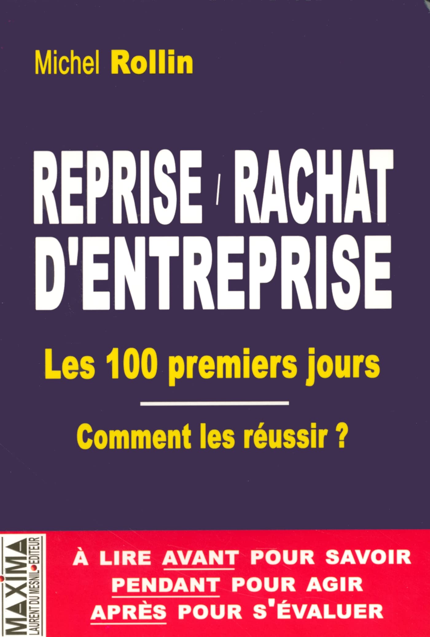 Reprise / rachat d'entreprise: Les 100 premiers jours comment les réussir 9782840014478