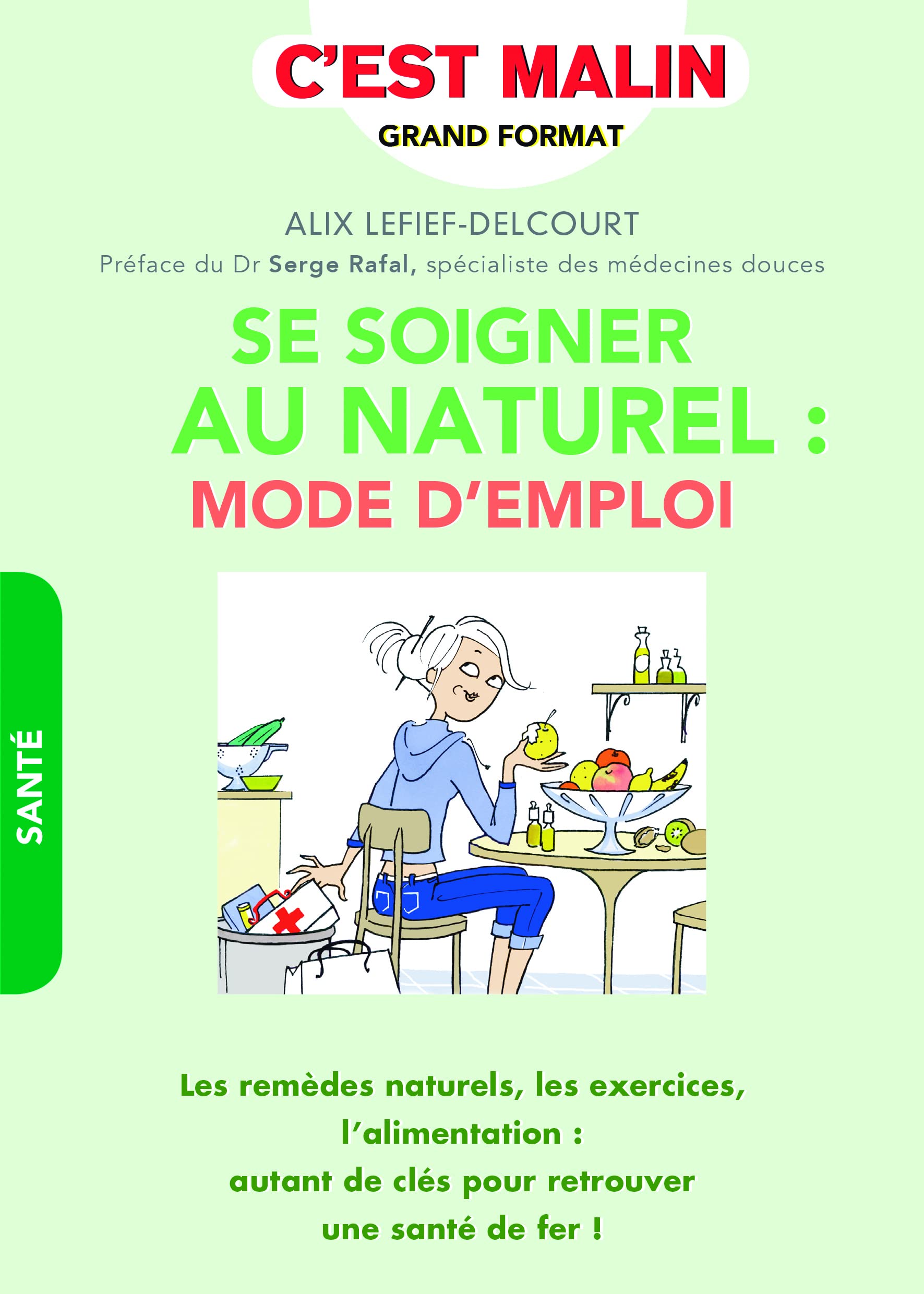 Se soigner au naturel : Mode d'emploi, c'est malin: Les remèdes naturels, les exercices, et l'alimentation : autant de clés ... 9791028502768