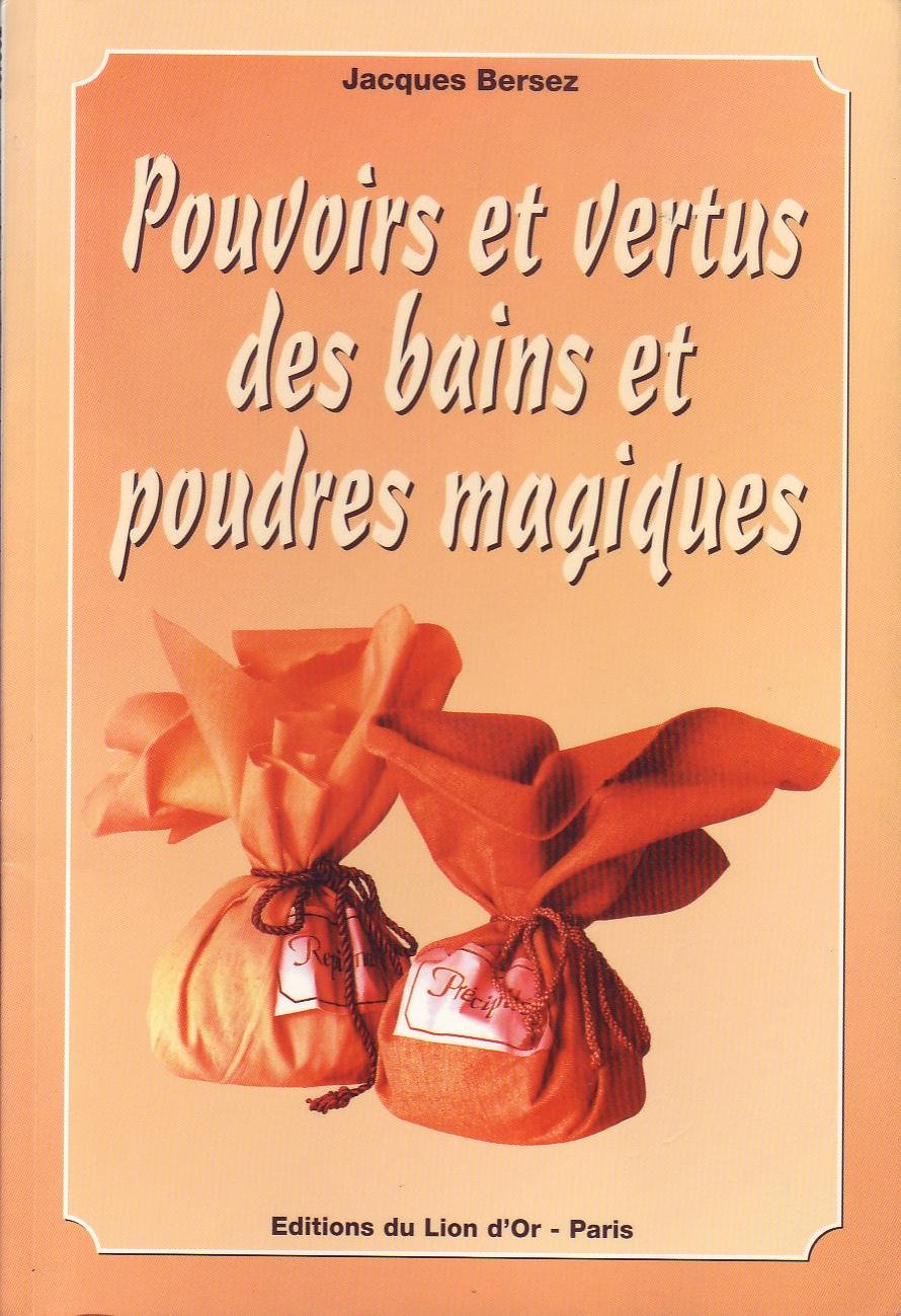 Pouvoirs et vertus des bains et poudres magiques 9782877990806