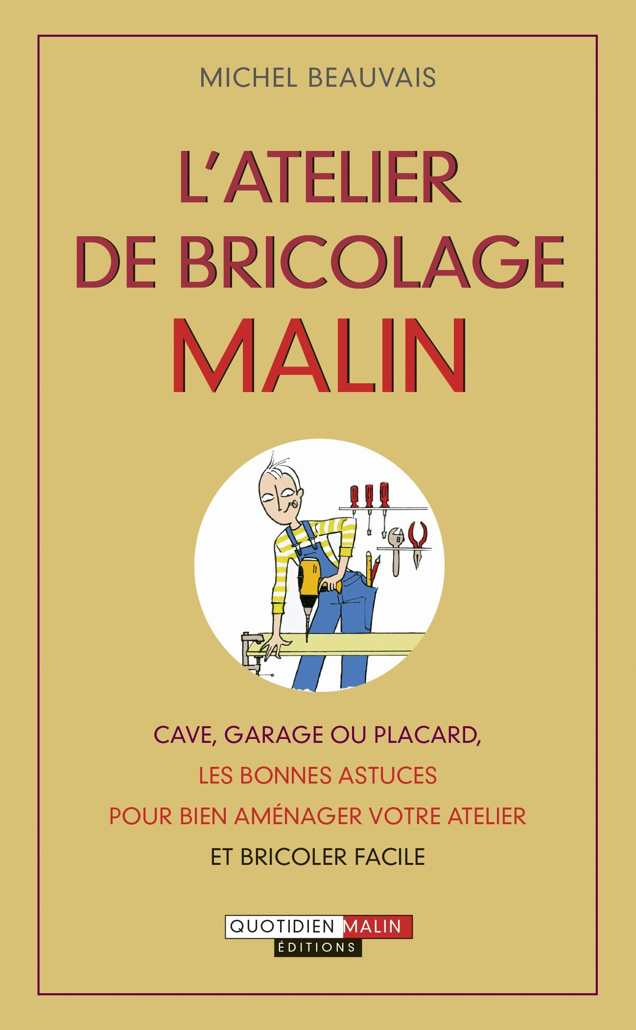 L'atelier de bricolage malin: Cave, garage ou placard, les bonnes astuces pour bien aménager votre atelier 9782848996301
